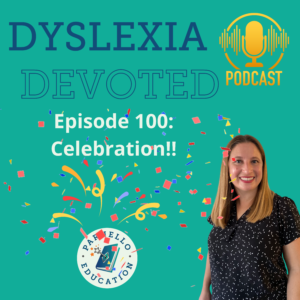 Episode 100 Dyslexia Devoted